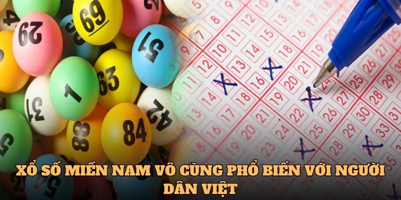 Xổ số miền Nam vô cùng phổ biến với người dân nước ta