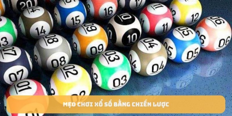 Mẹo chơi xổ số bằng chiến lược